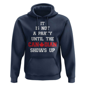 Funny Canada Day Hoodie It Is Not A Party Until The Canadian Shows Up Maple Leaf TS11 Navy Print Your Wear