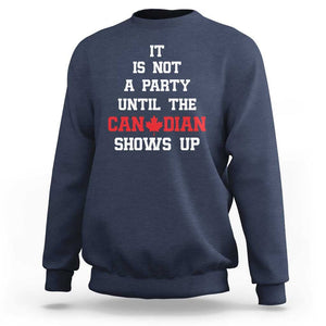 Funny Canada Day Sweatshirt It Is Not A Party Until The Canadian Shows Up Maple Leaf TS11 Navy Print Your Wear