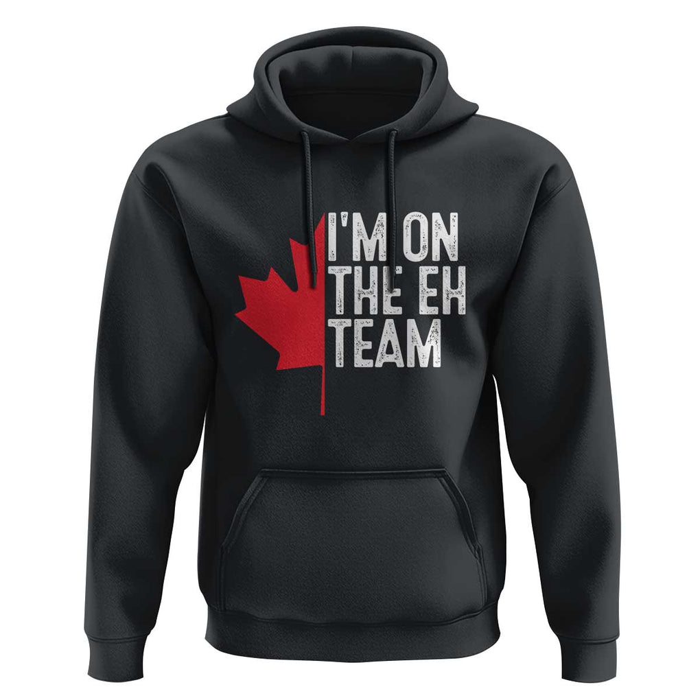 Funny Canada Day Hoodie I'm On The Eh Team Maple Leaf Team Canadian TS11 Black Print Your Wear