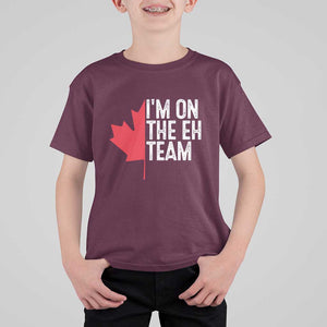 Funny Canada Day T Shirt For Kid I'm On The Eh Team Maple Leaf Team Canadian TS11 Maroon Print Your Wear