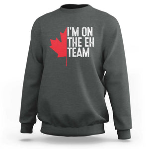 Funny Canada Day Sweatshirt I'm On The Eh Team Maple Leaf Team Canadian TS11 Dark Heather Print Your Wear