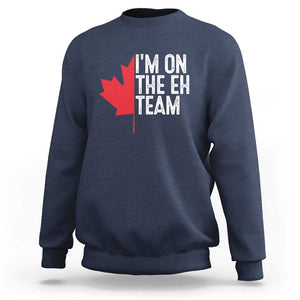 Funny Canada Day Sweatshirt I'm On The Eh Team Maple Leaf Team Canadian TS11 Navy Print Your Wear