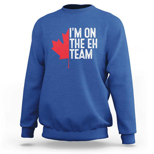 Funny Canada Day Sweatshirt I'm On The Eh Team Maple Leaf Team Canadian TS11 Royal Blue Print Your Wear