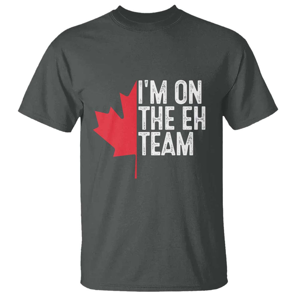 Funny Canada Day T Shirt I'm On The Eh Team Maple Leaf Team Canadian TS11 Dark Heather Print Your Wear