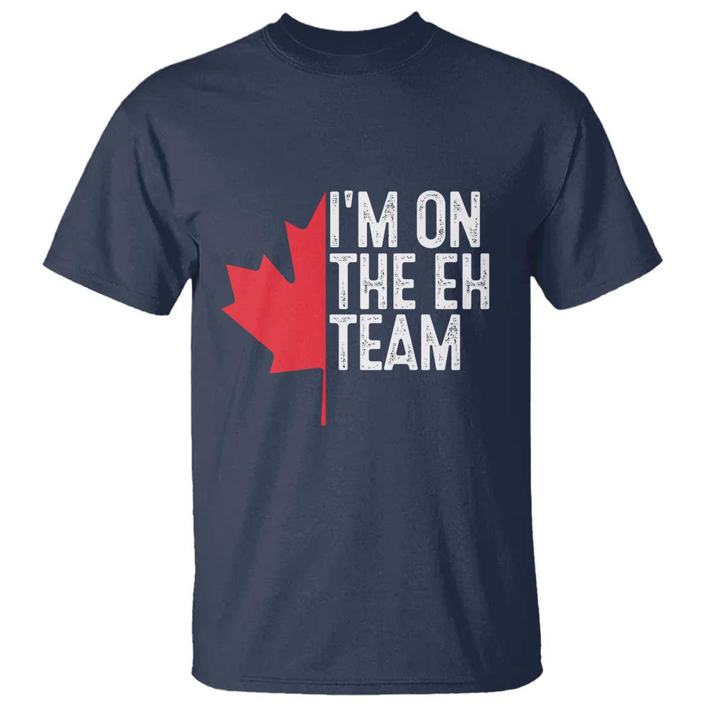 Funny Canada Day T Shirt I'm On The Eh Team Maple Leaf Team Canadian TS11 Navy Print Your Wear