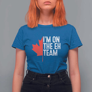 Funny Canada Day T Shirt For Women I'm On The Eh Team Maple Leaf Team Canadian TS11 Royal Blue Print Your Wear