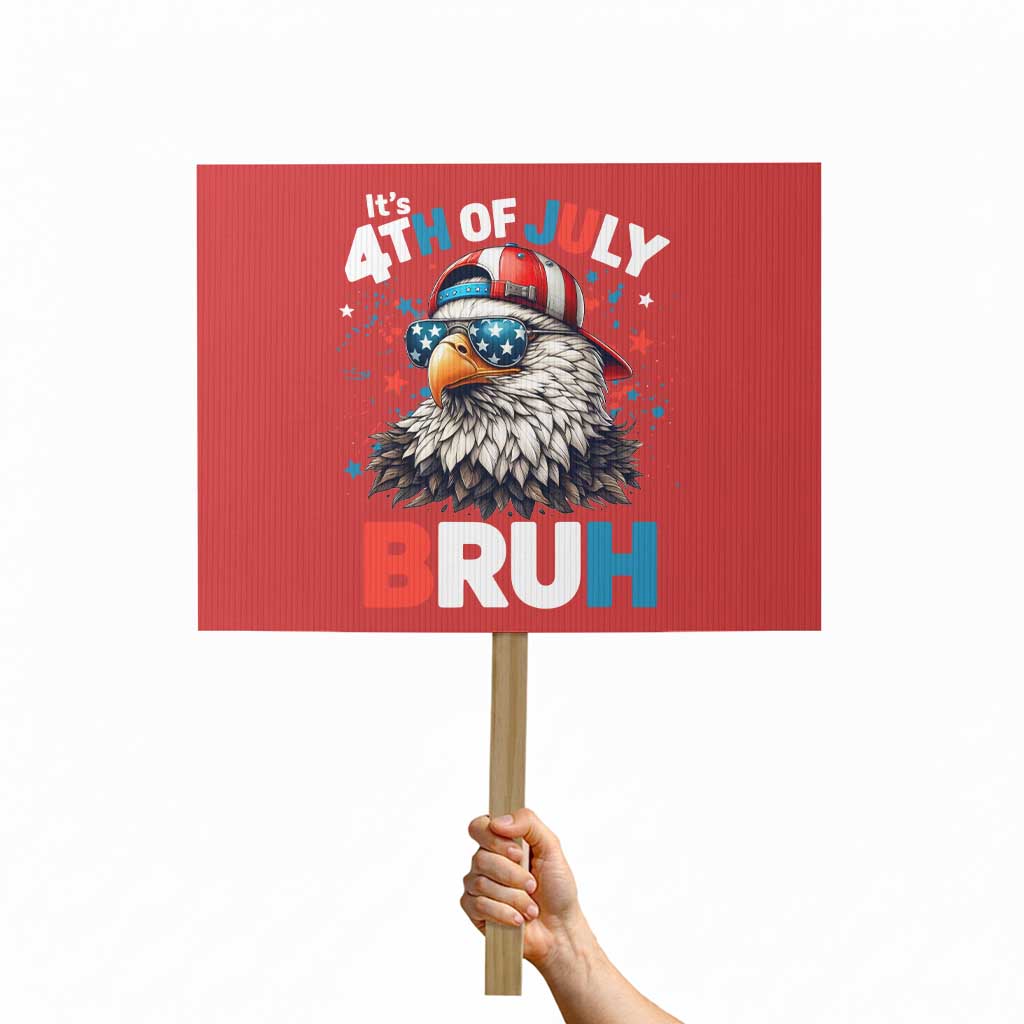 Funny Eagle It's 4th Of July Bruh Protest Sign Patriotic Bald Eagle American Flag TS11 Horizontal 18