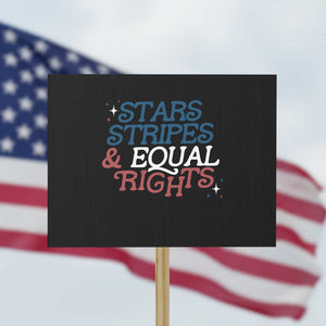 Stars Stripes And Equal Rights Protest Sign 4th Of July Liberal American TS11 Horizontal 18" × 24" Black Print Your Wear