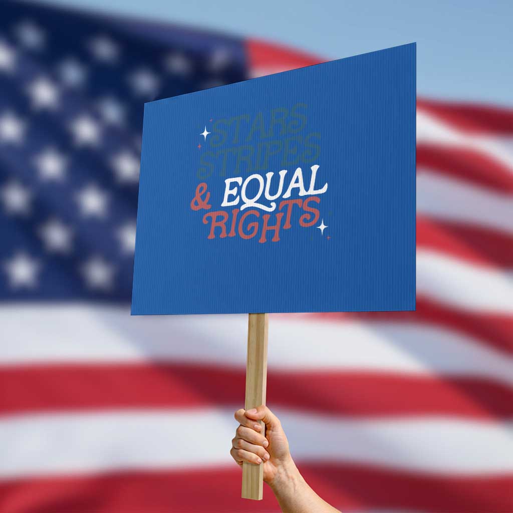 Stars Stripes And Equal Rights Protest Sign 4th Of July Liberal American TS11 Horizontal 18