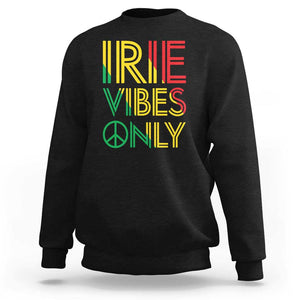 Irie Vibes Only Sweatshirt Rasta Reggae Roots Flag Music TS11 Black Print Your Wear