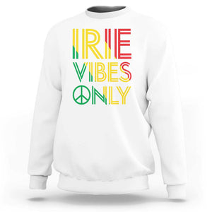 Irie Vibes Only Sweatshirt Rasta Reggae Roots Flag Music TS11 White Print Your Wear