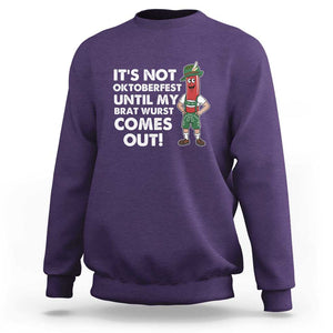 Funny Oktoberfest Sweatshirt It's Not Oktoberfest Until My Brat Wurst Comes Out Sausage Lederhosen TS11 Purple Print Your Wear