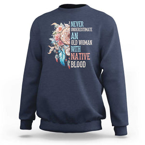 Native American Sweatshirt Never Underestimate An Old Woman With Native Blood Dreamcatcher TS11 Navy Print Your Wear