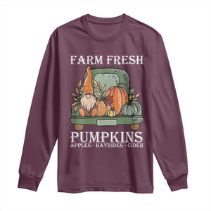 Thanksgiving Long Sleeve Shirt Farm Fresh Pumpkins Apples Hayrides Cider Autumn Season TS11 Maroon Print Your Wear