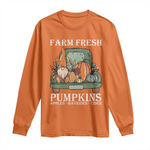 Thanksgiving Long Sleeve Shirt Farm Fresh Pumpkins Apples Hayrides Cider Autumn Season TS11 Orange Print Your Wear