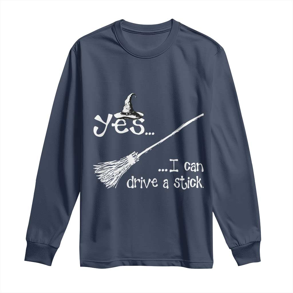Funny Halloween Spooky Witch Long Sleeve Shirt Yes I Can Drive A Stick TS11 Navy Print Your Wear