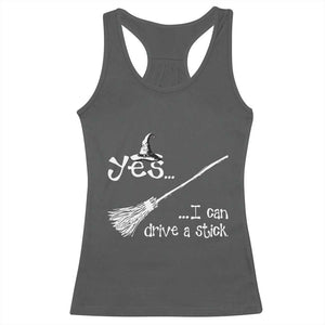 Funny Halloween Spooky Witch Racerback Tank Top Yes I Can Drive A Stick TS11 Dark Heather Print Your Wear