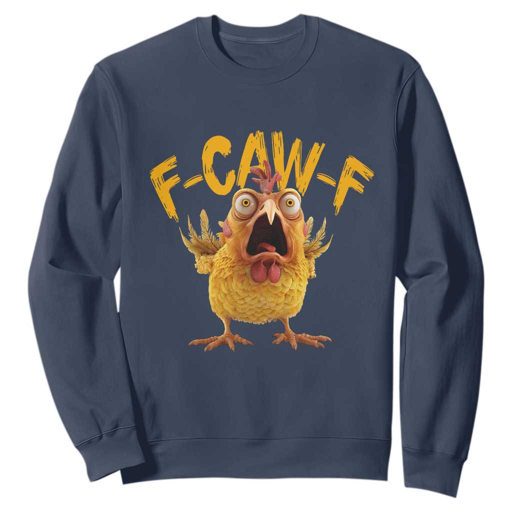 Funny F Caw F Chicken Sweatshirt Rooster Meme Humor TS11 Navy Print Your Wear