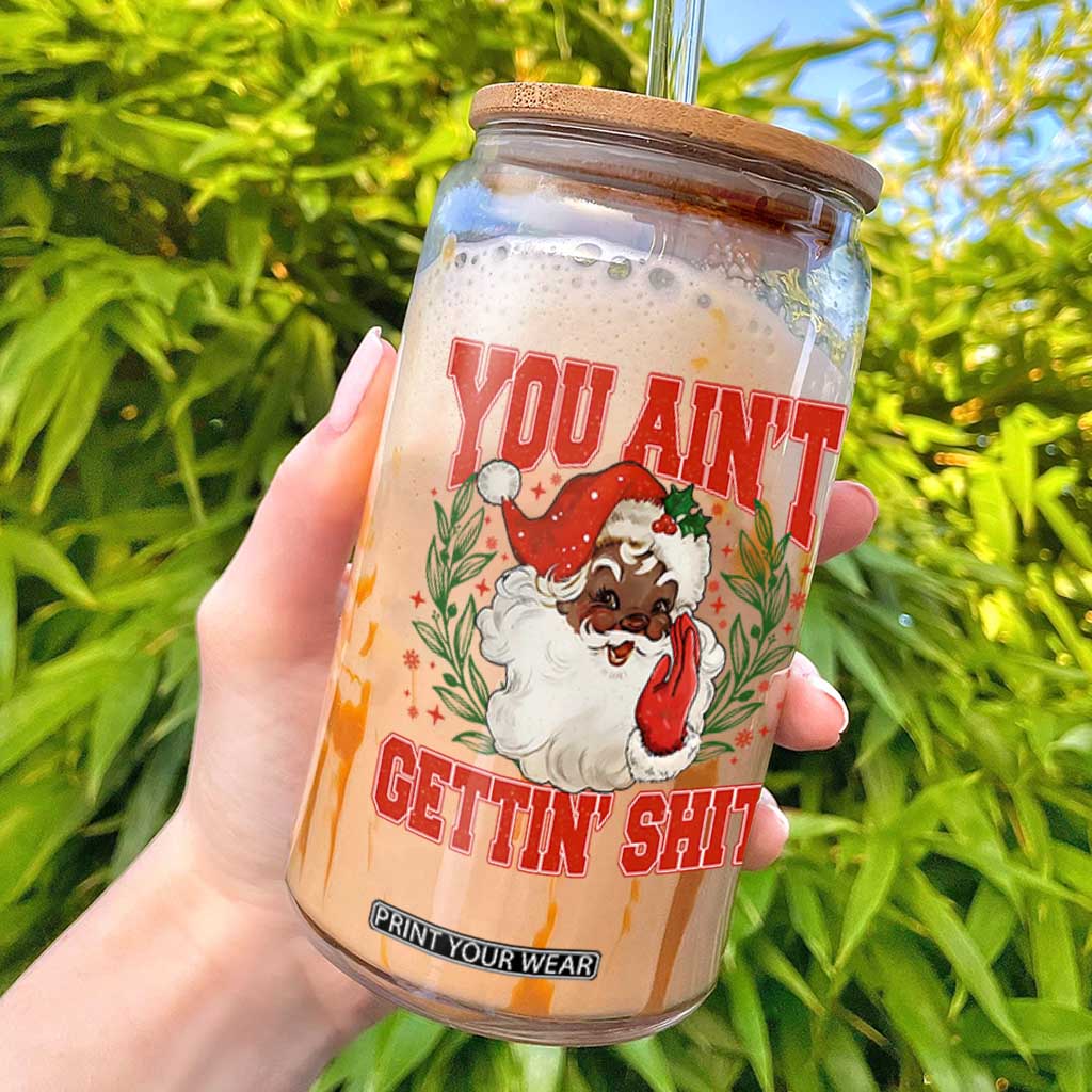 Funny African American Black Santa Christmas Glass Can You Aint Getting Shit Inappropriate Xmas TS11 White Print Your Wear