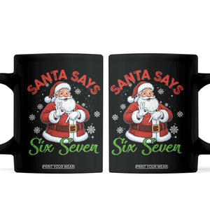 Funny Santa Says Six Seven Coffee Mug Christmas 67 Meme Santa Gen Alpha Slang TS11 Black Print Your Wear