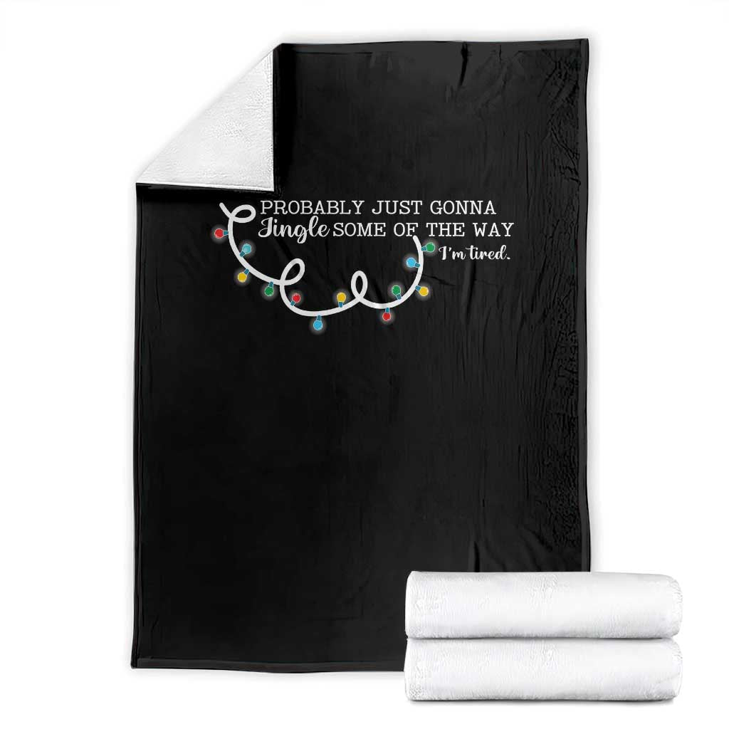 Funny Probably Just Gonna Jingle Some Of The Way I'm Tired Throw Blanket TS11 Black Print Your Wear