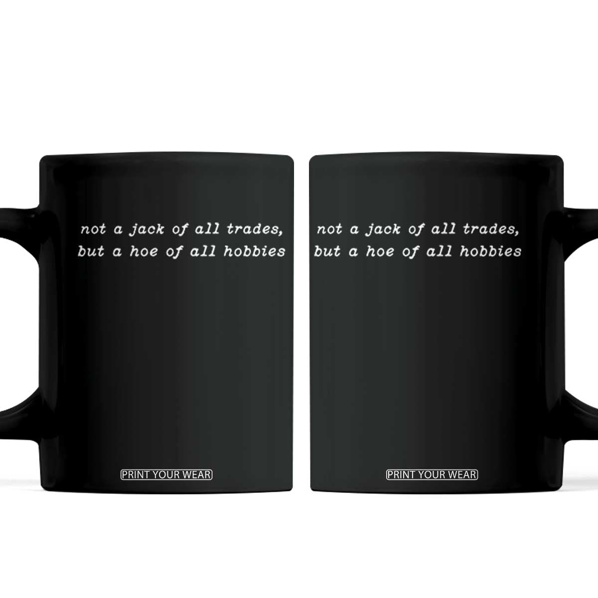 Not A Jack Of All Trades But A Hoe Of All Hobbies Funny Coffee Mug