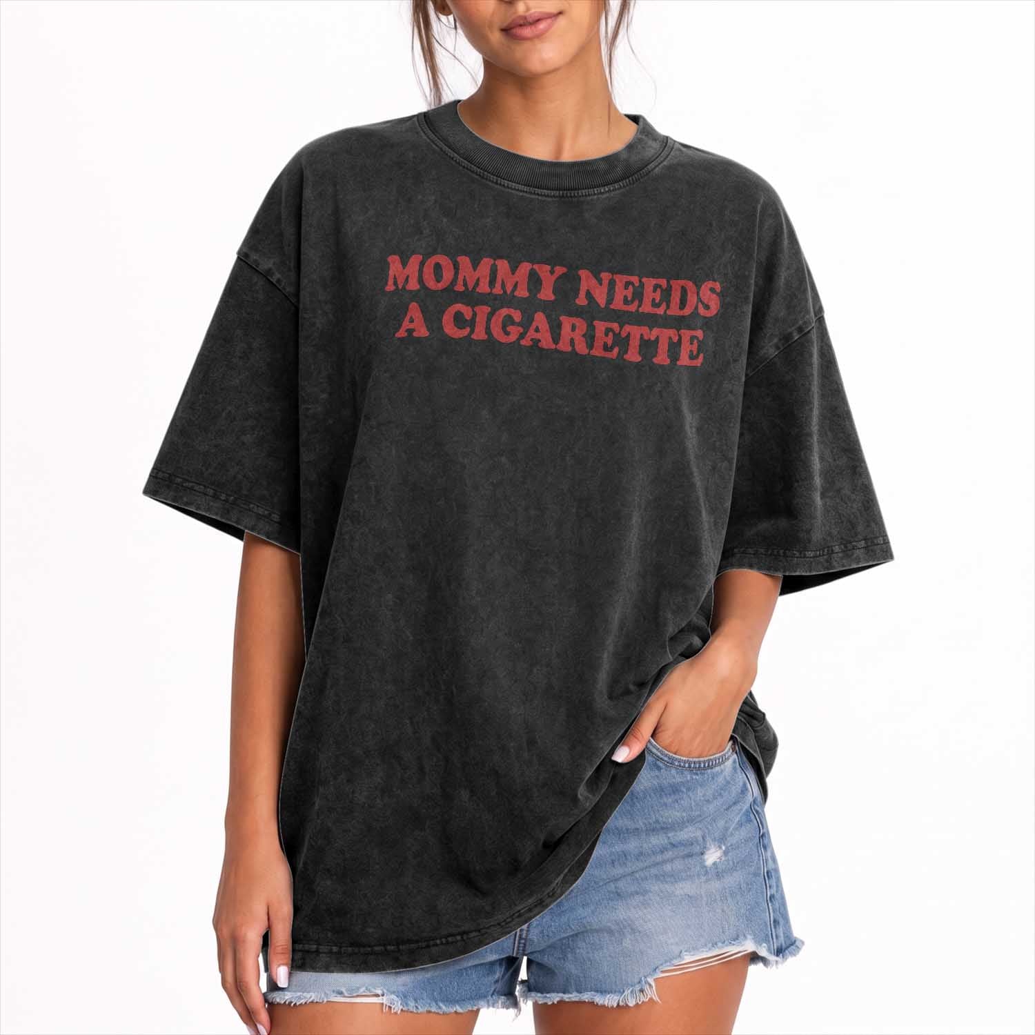Mommy Needs A Cigarette Washed Cotton T-Shirt Funny Cool Mom Y2k Mothers Day