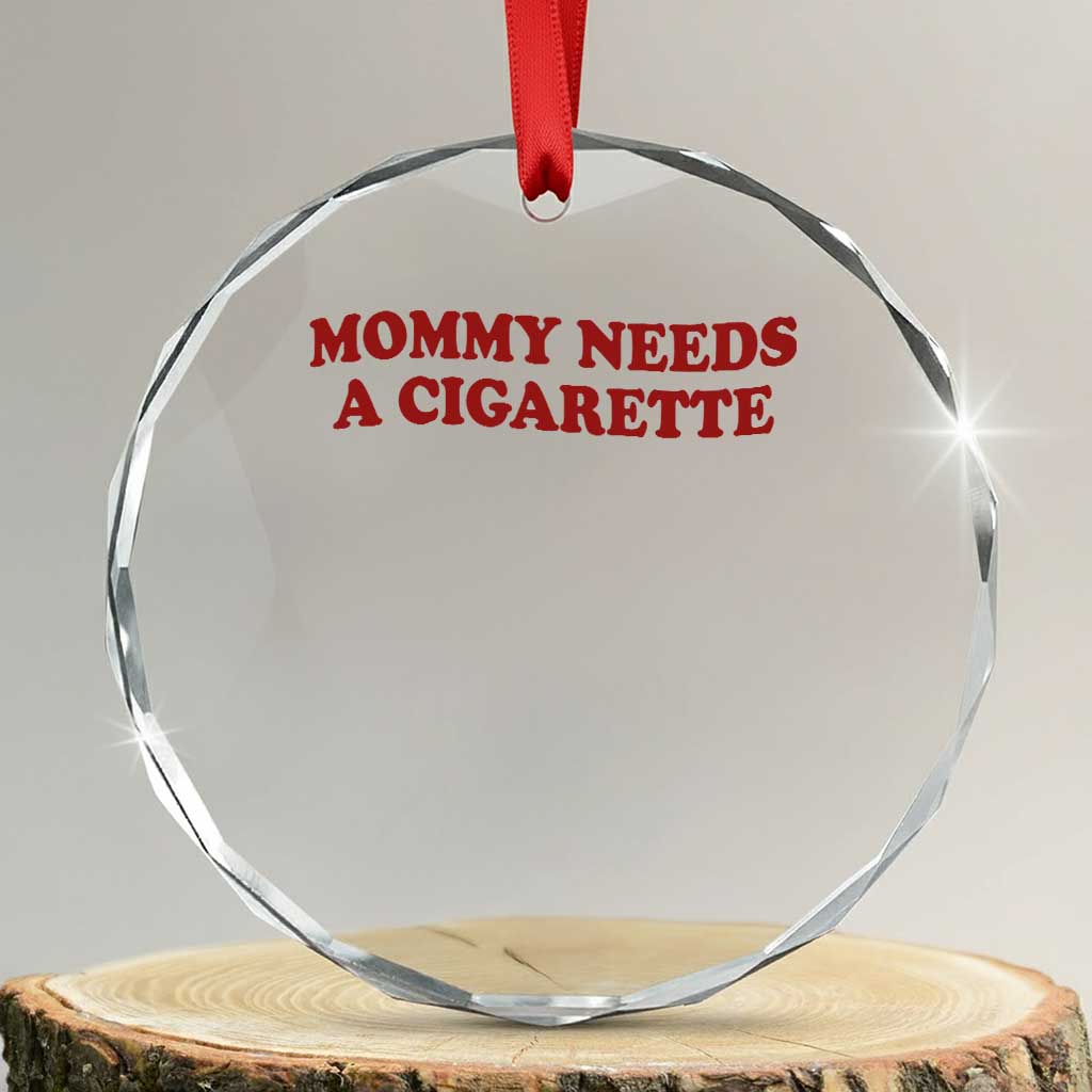 Mommy Needs A Cigarette Crystal Glass Ornament Funny Cool Mom Y2k Mothers Day