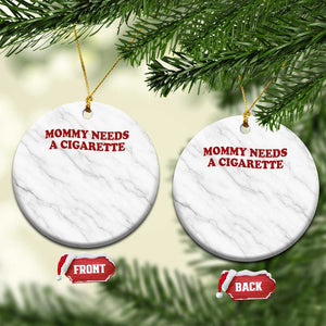 Mommy Needs A Cigarette Ceramic Ornament Funny Cool Mom Y2k Mothers Day