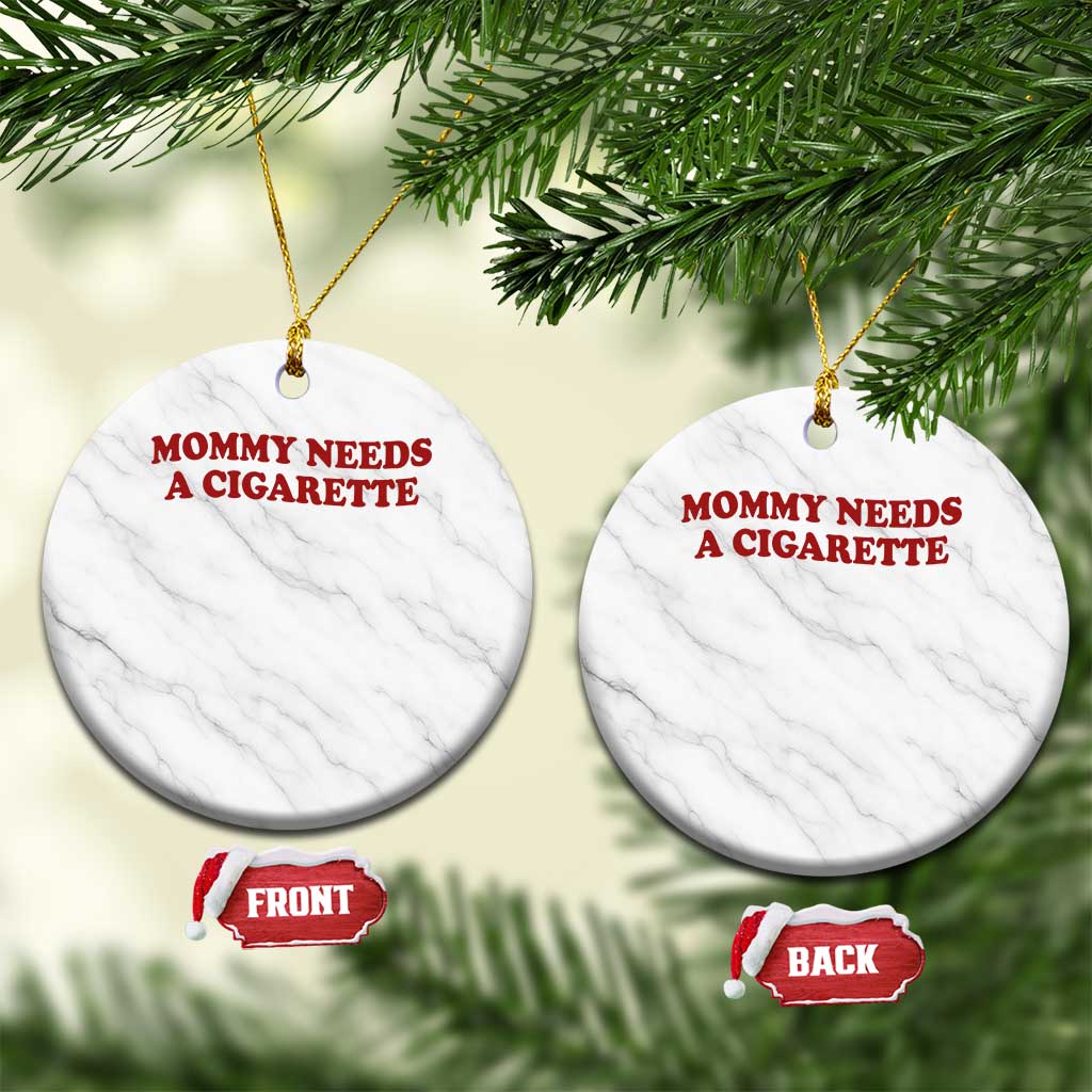 Mommy Needs A Cigarette Ceramic Ornament Funny Cool Mom Y2k Mothers Day