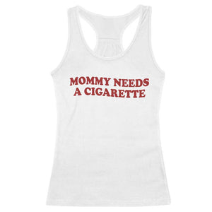 Mommy Needs A Cigarette Racerback Tank Top Funny Cool Mom Y2k Mothers Day