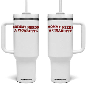 Mommy Needs A Cigarette Tumbler With Handle Funny Cool Mom Y2k Mothers Day