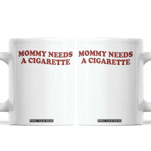 Mommy Needs A Cigarette Coffee Mug Funny Cool Mom Y2k Mothers Day