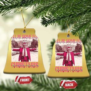 Funny Pink Trump Xmas Christmas Ornament I'll Be Home For Christmas White House TS11 Bell Flake Gold Print Your Wear