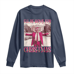 Funny Pink Trump Christmas Long Sleeve Shirt I'll Be Home For Christmas White House TS11 Navy Print Your Wear