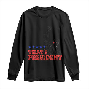 That's My President Trump 2024 Long Sleeve Shirt President 45 And 47 US Election TS11 Black Print Your Wear