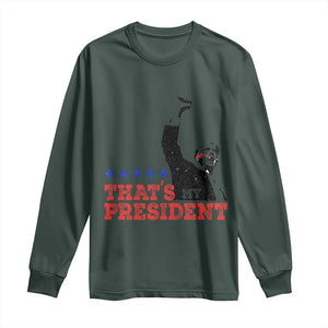 That's My President Trump 2024 Long Sleeve Shirt President 45 And 47 US Election TS11 Dark Forest Green Print Your Wear