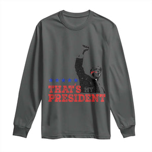 That's My President Trump 2024 Long Sleeve Shirt President 45 And 47 US Election TS11 Dark Heather Print Your Wear