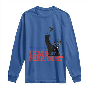 That's My President Trump 2024 Long Sleeve Shirt President 45 And 47 US Election TS11 Royal Blue Print Your Wear