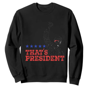 That's My President Trump 2024 Sweatshirt President 45 And 47 US Election TS11 Black Print Your Wear