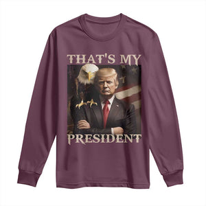 That's My President Trump 2024 Long Sleeve Shirt President 45 And 47 US Election Eagle TS11 Maroon Print Your Wear