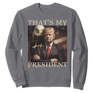 That's My President Trump 2024 Sweatshirt President 45 And 47 US Election Eagle TS11 Charcoal Print Your Wear