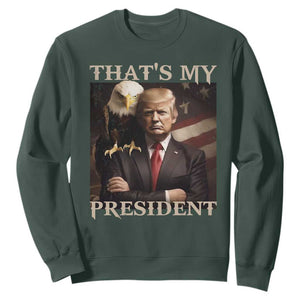 That's My President Trump 2024 Sweatshirt President 45 And 47 US Election Eagle TS11 Dark Forest Green Print Your Wear