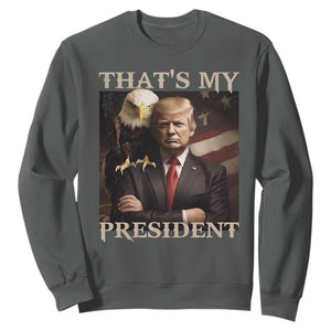 That's My President Trump 2024 Sweatshirt President 45 And 47 US Election Eagle TS11 Dark Heather Print Your Wear