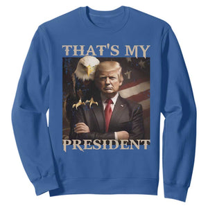 That's My President Trump 2024 Sweatshirt President 45 And 47 US Election Eagle TS11 Royal Blue Print Your Wear