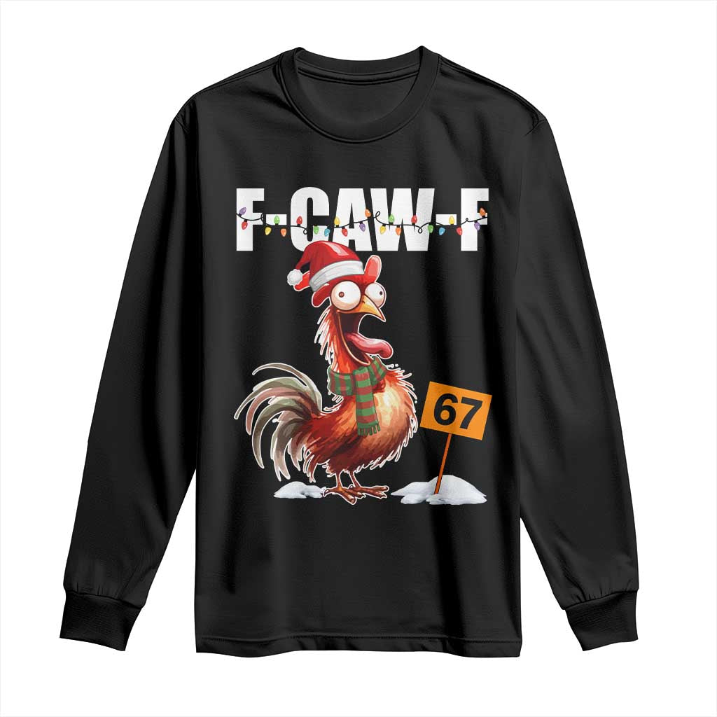Funny F Caw F 67 Meme Christmas Long Sleeve Shirt Xmas Cartoon Rooster Chicken Poultry Humor TS11 Black Print Your Wear