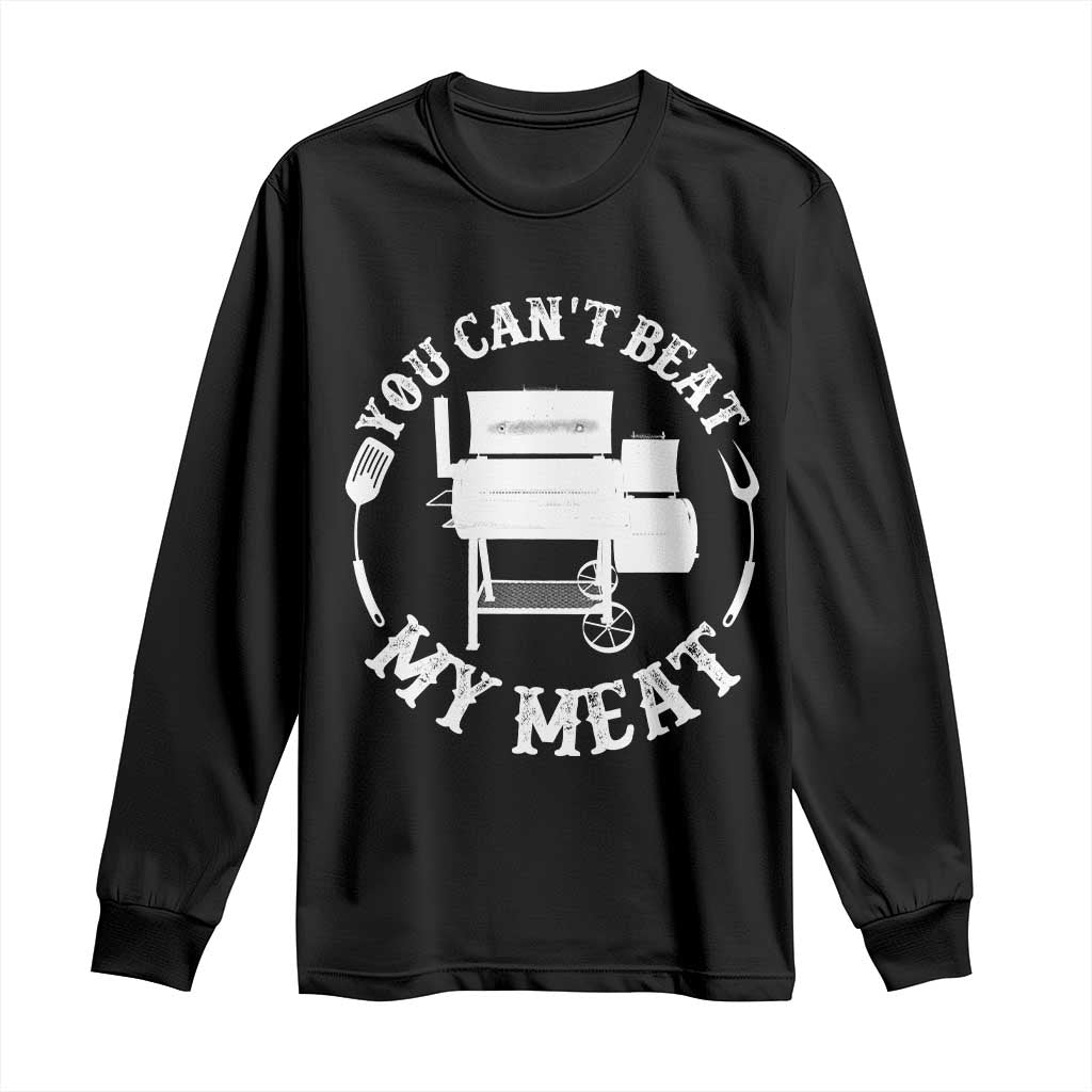 Funny You Can't Beat My Meat Long Sleeve Shirt Vintage Grilling BBQ Chef TS11 Black Print Your Wear