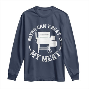 Funny You Can't Beat My Meat Long Sleeve Shirt Vintage Grilling BBQ Chef TS11 Navy Print Your Wear