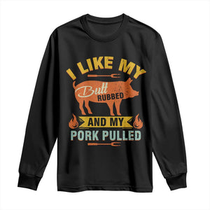 I Like My Butt Rubbed And My Pork Pulled Long Sleeve Shirt Retro Vintage Grilling BBQ TS11 Black Print Your Wear