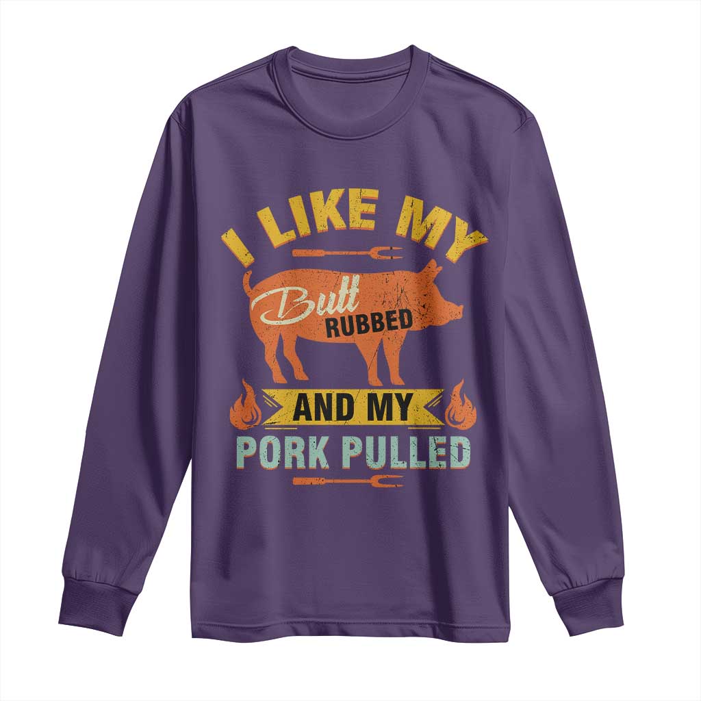 I Like My Butt Rubbed And My Pork Pulled Long Sleeve Shirt Retro Vintage Grilling BBQ TS11 Purple Print Your Wear